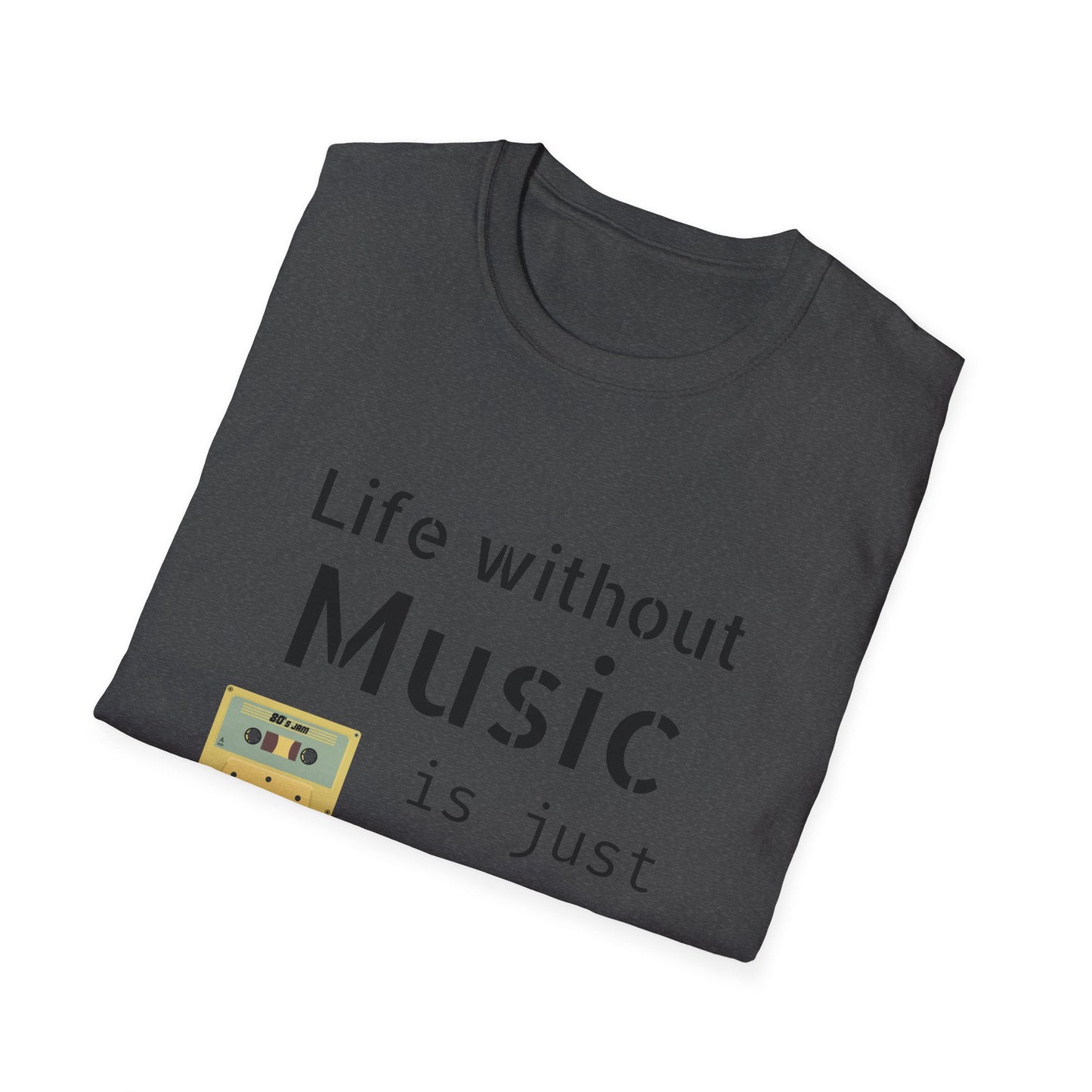 T-Shirt Life Without Music -Unisex Soft style T-Shirt