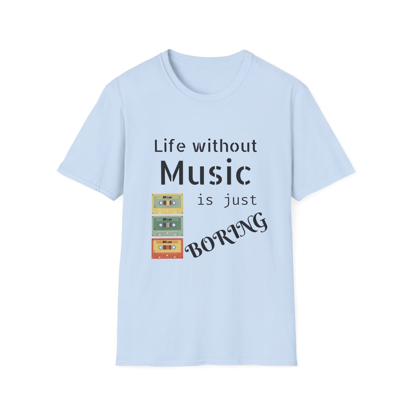 T-Shirt Life Without Music -Unisex Soft style T-Shirt