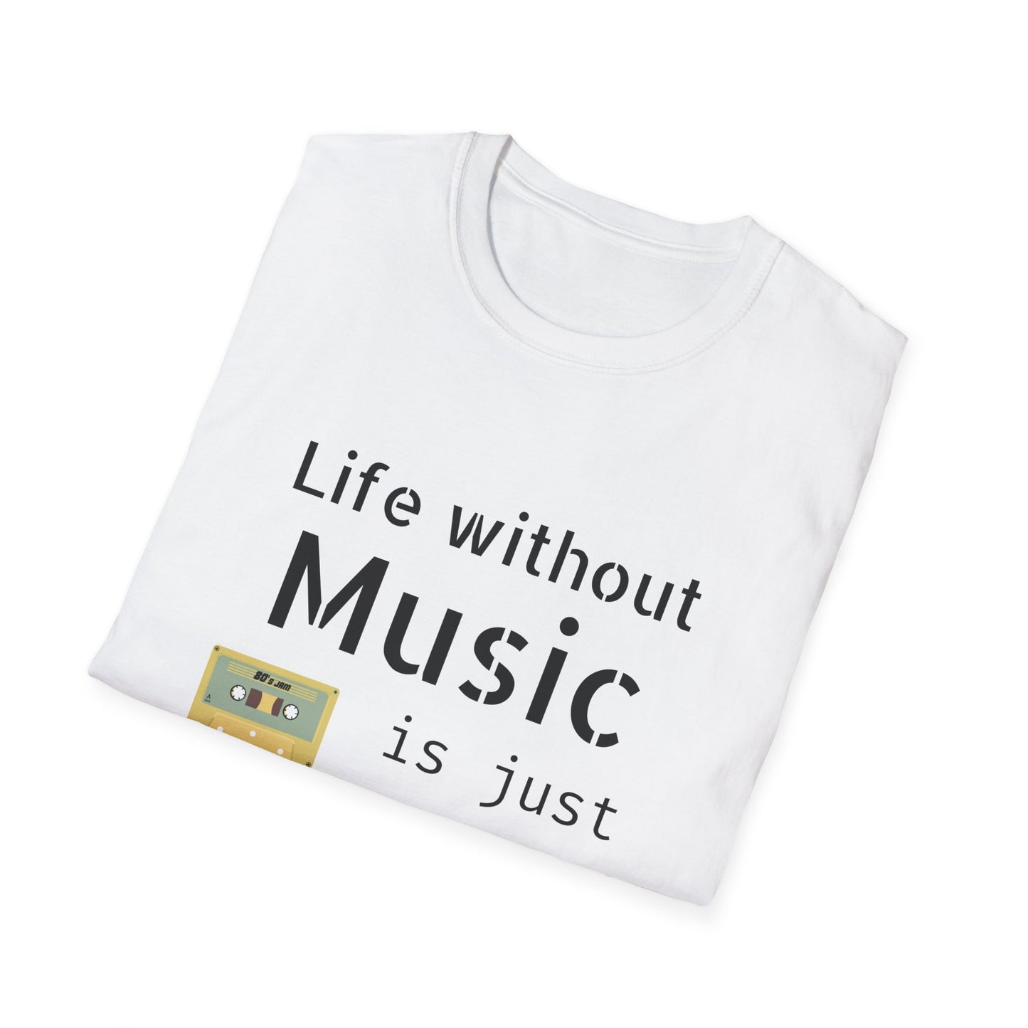 T-Shirt Life Without Music -Unisex Soft style T-Shirt